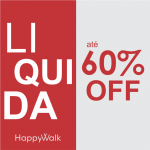 LIQUIDA HAPPY WALK! ATÉ 60%OFF!